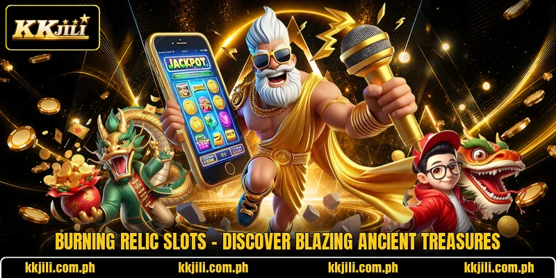 Burning Relic Slots - Discover Blazing Ancient Treasures