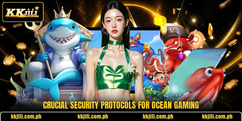 Crucial security protocols for ocean gaming