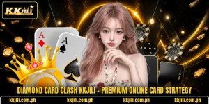 Diamond Card Clash KKJili - Premium Online Card Strategy
