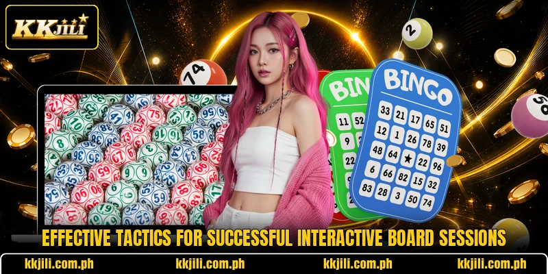 Effective tactics for successful interactive board sessions