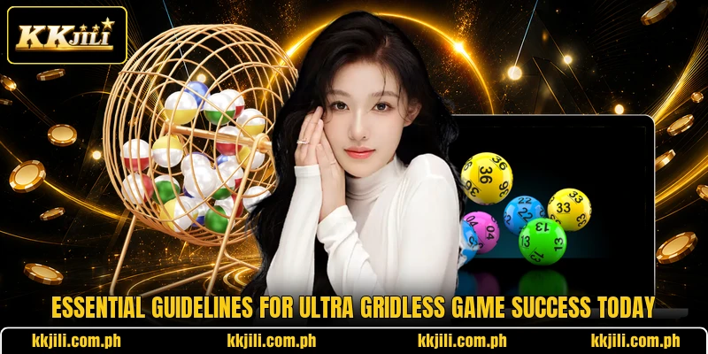 Essential guidelines for Ultra Gridless Game success today