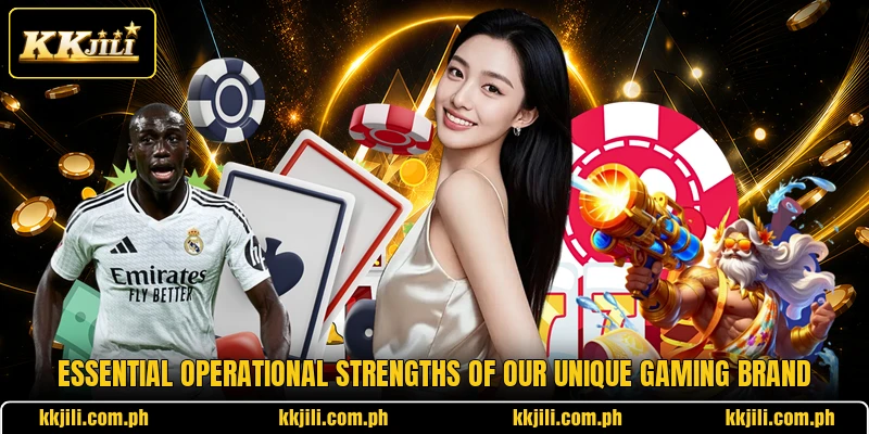 Essential operational strengths of our unique gaming brand