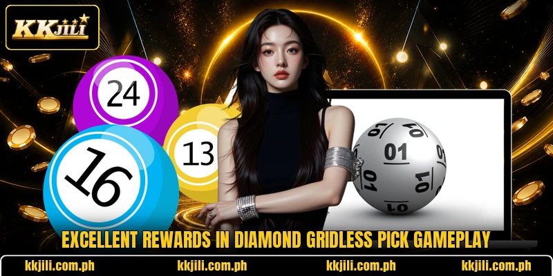 Excellent rewards in Diamond Gridless Pick gameplay