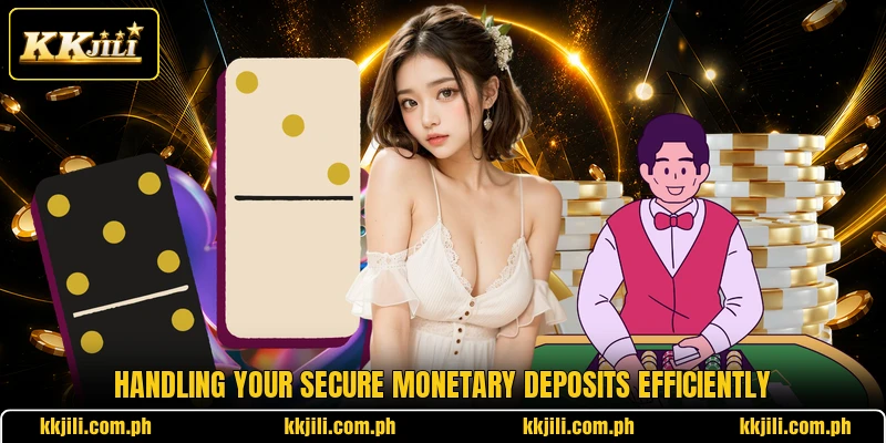 Handling your secure monetary deposits efficiently Handling your secure monetary deposits efficiently