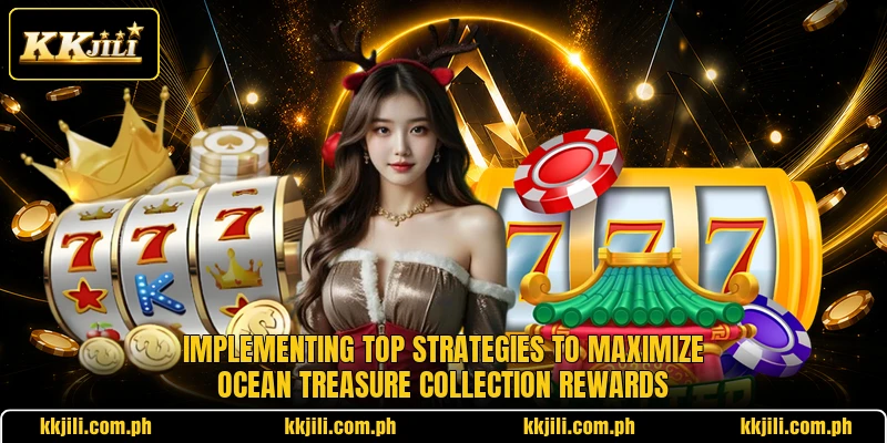 Implementing top strategies to maximize ocean treasure collection rewards