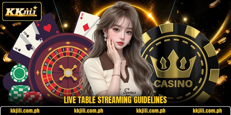 Live table streaming guidelines