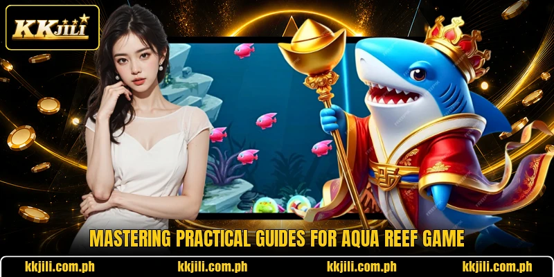 Mastering practical guides for Aqua Reef Game