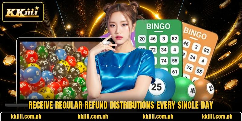 Receive regular refund distributions every single day