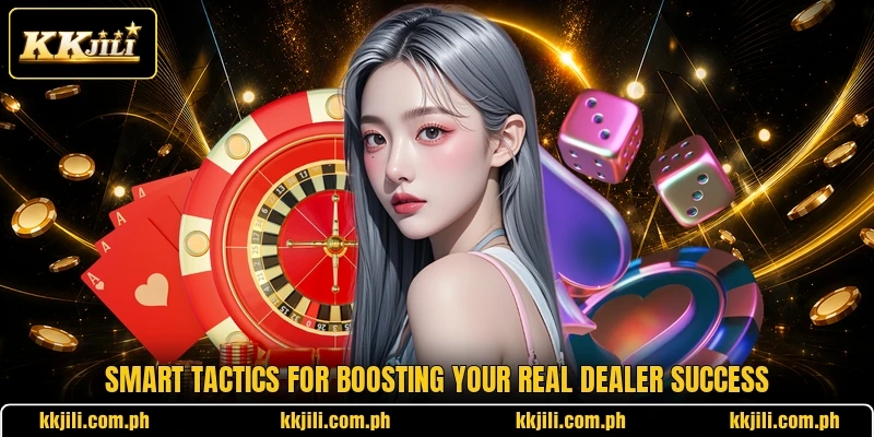 Smart tactics for boosting your real dealer success