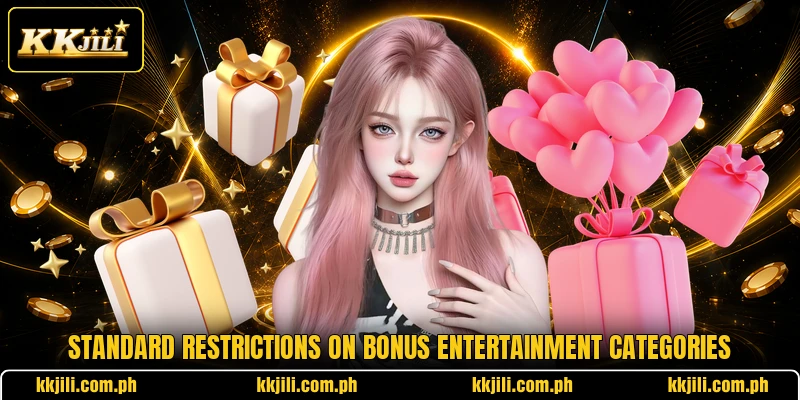 Standard restrictions on bonus entertainment categories
